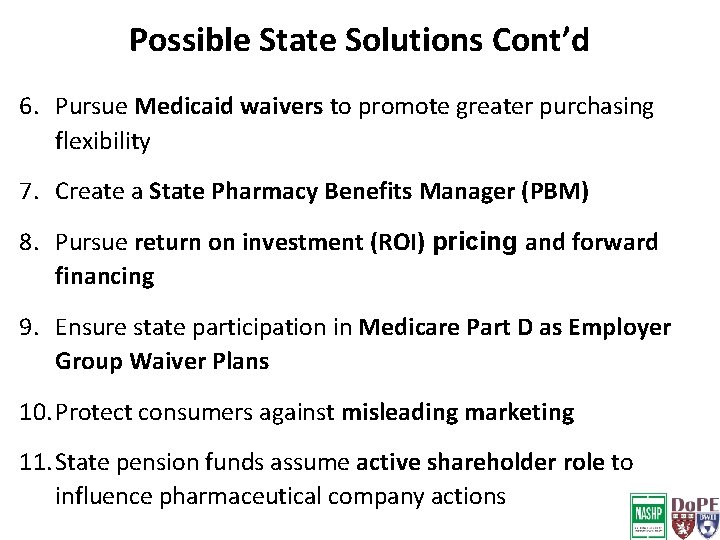Possible State Solutions Cont’d 6. Pursue Medicaid waivers to promote greater purchasing flexibility 7.