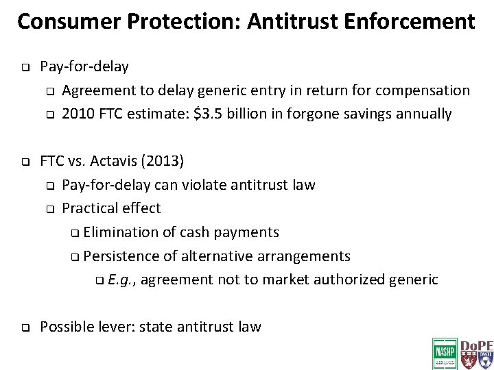 Consumer Protection: Antitrust Enforcement q q q Pay-for-delay q Agreement to delay generic entry