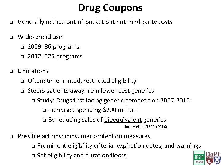 Drug Coupons q q q Generally reduce out-of-pocket but not third-party costs Widespread use