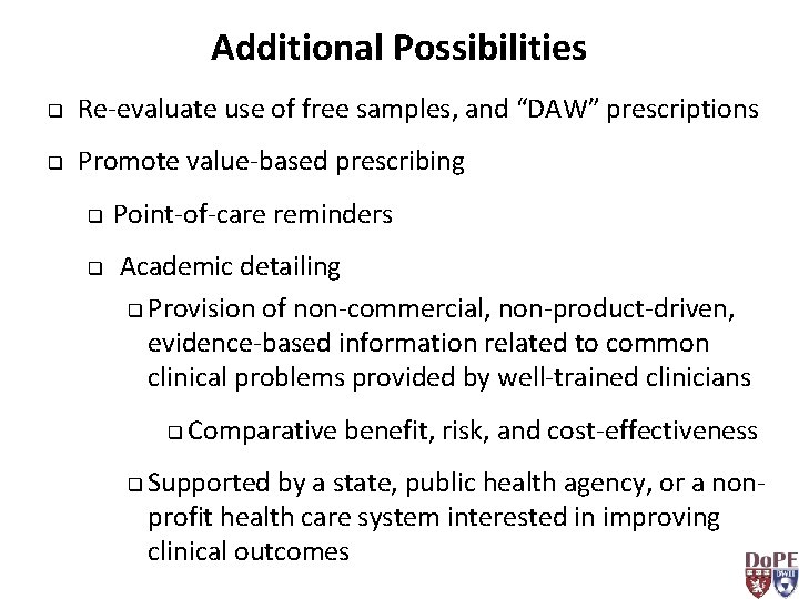 Additional Possibilities q Re-evaluate use of free samples, and “DAW” prescriptions q Promote value-based