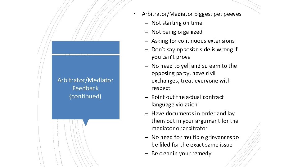 Arbitrator/Mediator Feedback (continued) • Arbitrator/Mediator biggest peeves – Not starting on time – Not