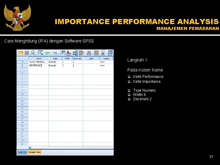 IMPORTANCE PERFORMANCE ANALYSIS MANAJEMEN PEMASARAN Cara Menghitung (IPA) dengan Software SPSS Langkah 1: Pada