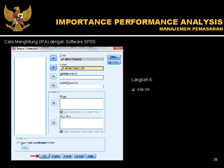 IMPORTANCE PERFORMANCE ANALYSIS MANAJEMEN PEMASARAN Cara Menghitung (IPA) dengan Software SPSS Langkah 6 :