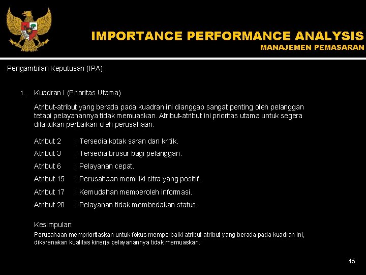 IMPORTANCE PERFORMANCE ANALYSIS MANAJEMEN PEMASARAN Pengambilan Keputusan (IPA) 1. Kuadran I (Prioritas Utama) Atribut-atribut