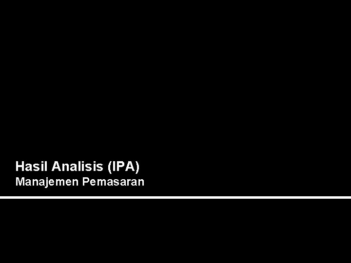 Hasil Analisis (IPA) Manajemen Pemasaran 