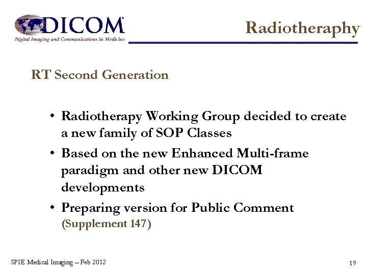 Radiotheraphy RT Second Generation • Radiotherapy Working Group decided to create a new family