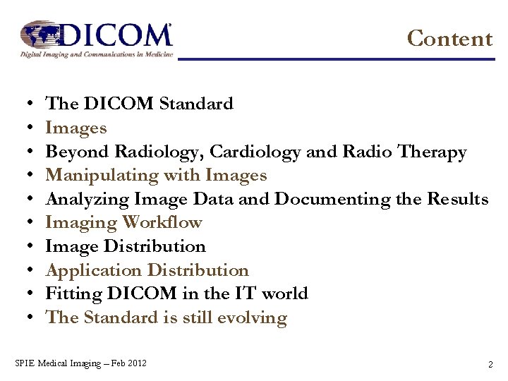 Content • • • The DICOM Standard Images Beyond Radiology, Cardiology and Radio Therapy