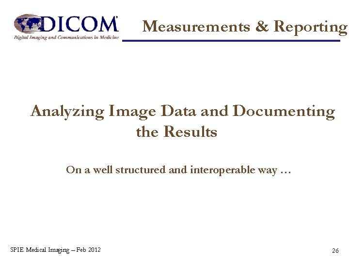 Measurements & Reporting Analyzing Image Data and Documenting the Results On a well structured