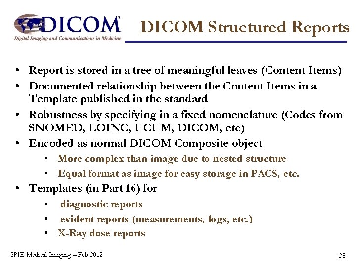 DICOM Structured Reports • Report is stored in a tree of meaningful leaves (Content