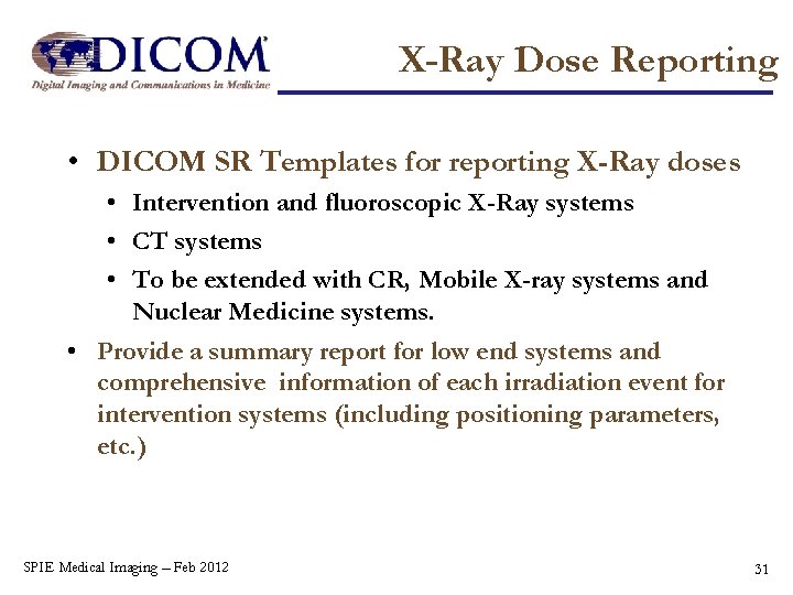 X-Ray Dose Reporting • DICOM SR Templates for reporting X-Ray doses • Intervention and