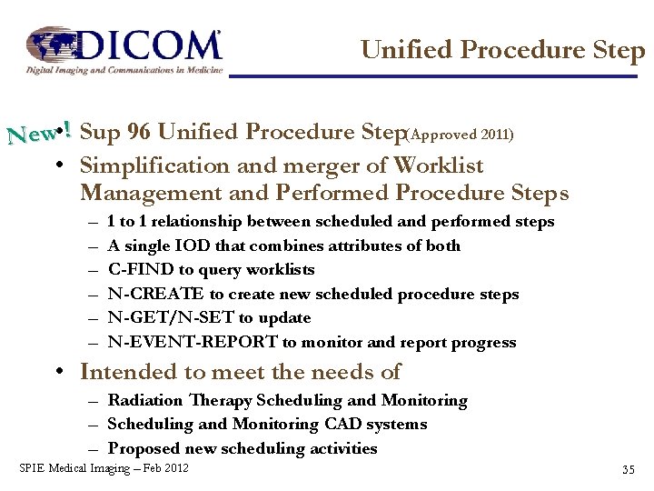 Unified Procedure Step New • ! Sup 96 Unified Procedure Step(Approved 2011) • Simplification
