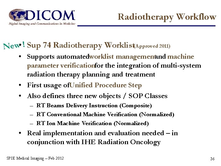 Radiotherapy Workflow New • ! Sup 74 Radiotherapy Worklist(Approved 2011) • Supports automatedworklist managementand