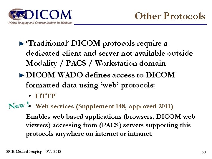Other Protocols ‘Traditional’ DICOM protocols require a dedicated client and server not available outside