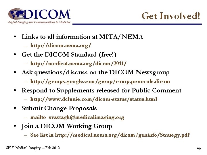 Get Involved! • Links to all information at MITA/NEMA – http: //dicom. nema. org/