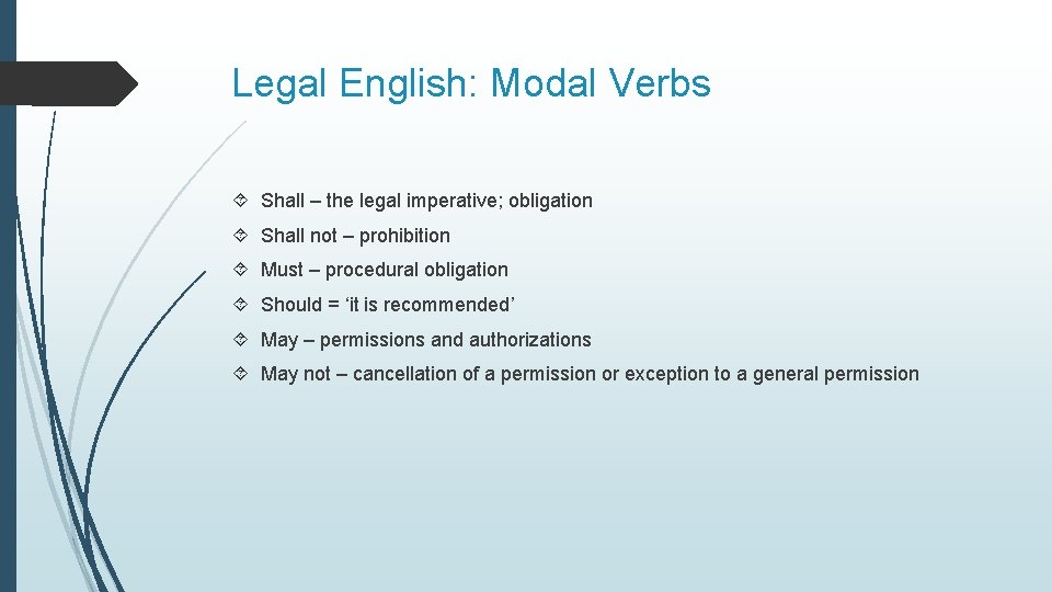 Legal English: Modal Verbs Shall – the legal imperative; obligation Shall not – prohibition