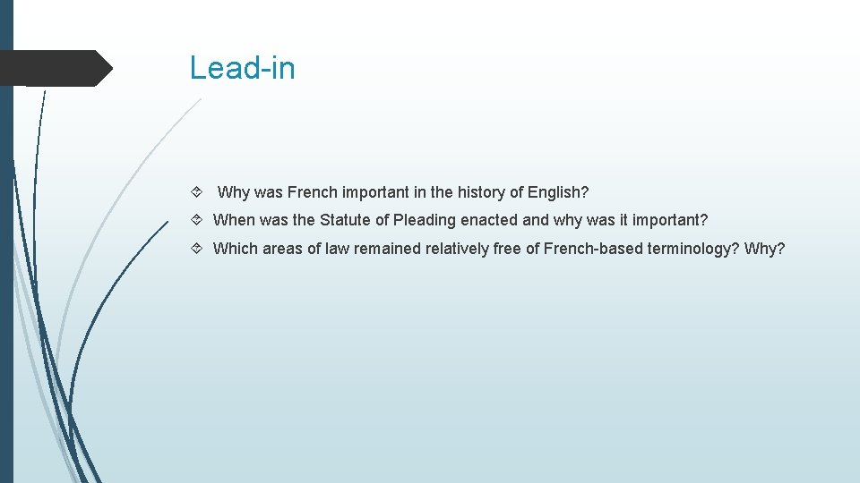 Lead-in Why was French important in the history of English? When was the Statute