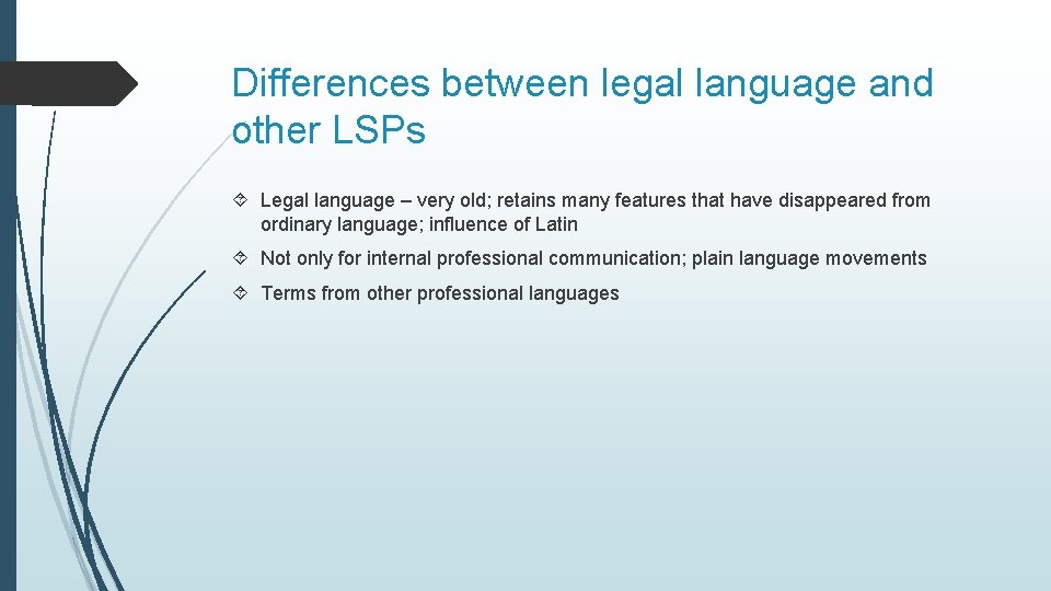 Differences between legal language and other LSPs Legal language – very old; retains many
