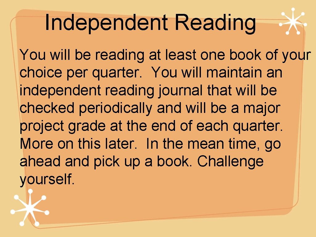 Independent Reading You will be reading at least one book of your choice per