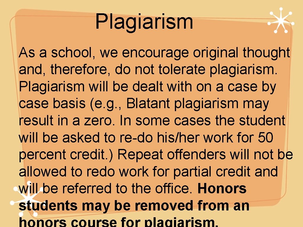 Plagiarism As a school, we encourage original thought and, therefore, do not tolerate plagiarism.