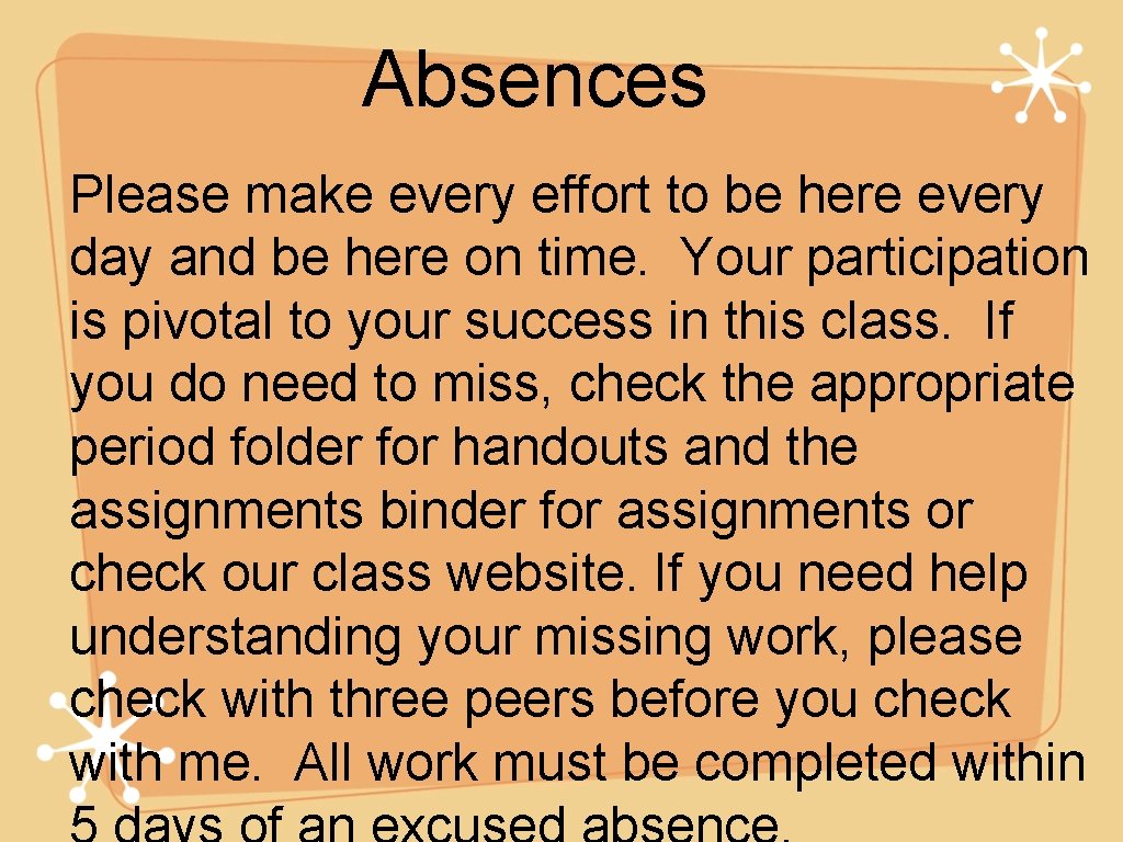 Absences Please make every effort to be here every day and be here on