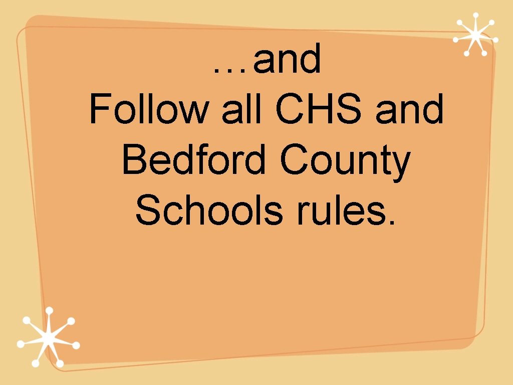 …and Follow all CHS and Bedford County Schools rules. 
