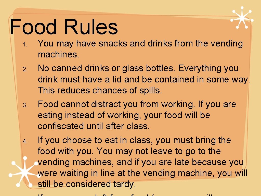 Food Rules 1. 2. 3. 4. You may have snacks and drinks from the