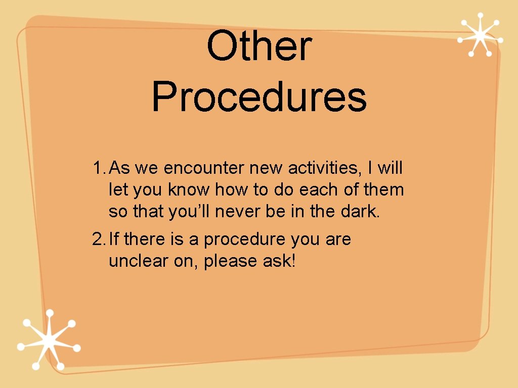 Other Procedures 1. As we encounter new activities, I will let you know how