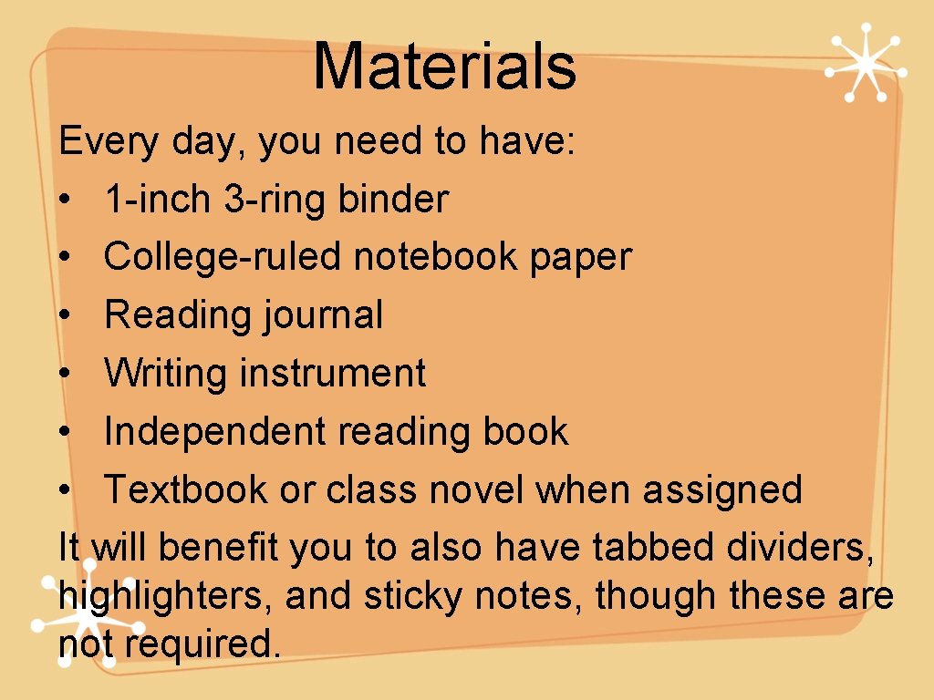 Materials Every day, you need to have: • 1 -inch 3 -ring binder •
