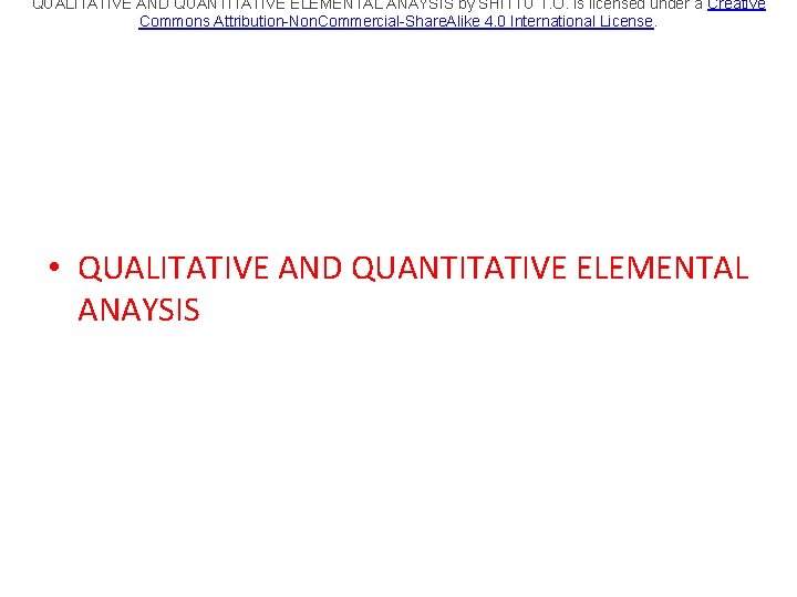 QUALITATIVE AND QUANTITATIVE ELEMENTAL ANAYSIS by SHITTU T. O. is licensed under a Creative