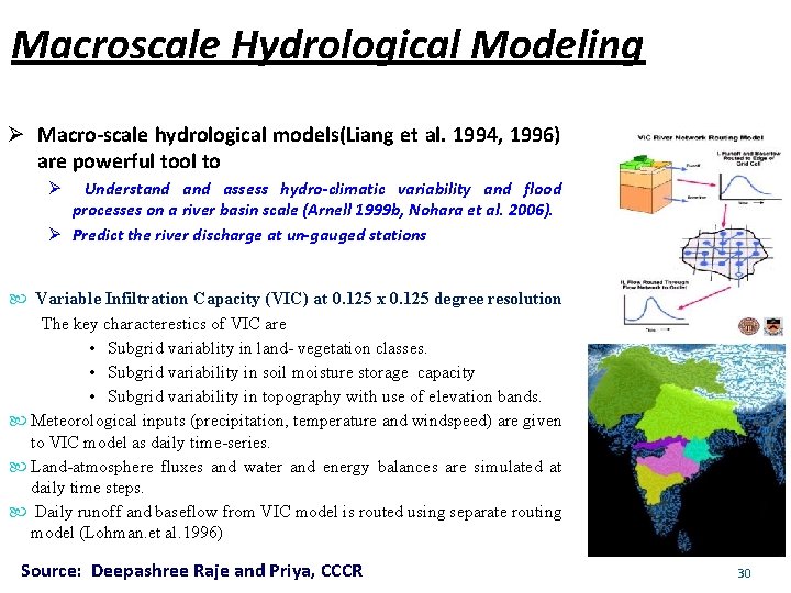 Macroscale Hydrological Modeling Ø Macro-scale hydrological models(Liang et al. 1994, 1996) are powerful tool