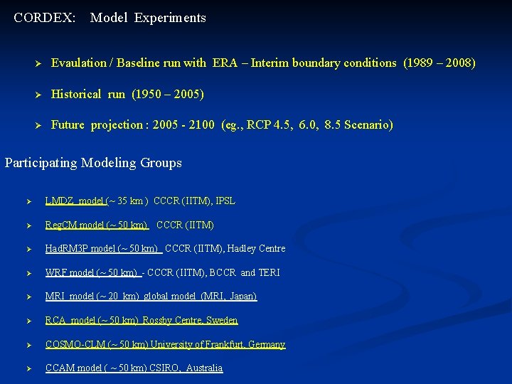 CORDEX: Model Experiments Ø Evaulation / Baseline run with ERA – Interim boundary conditions