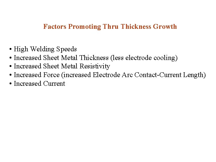 Factors Promoting Thru Thickness Growth • High Welding Speeds • Increased Sheet Metal Thickness