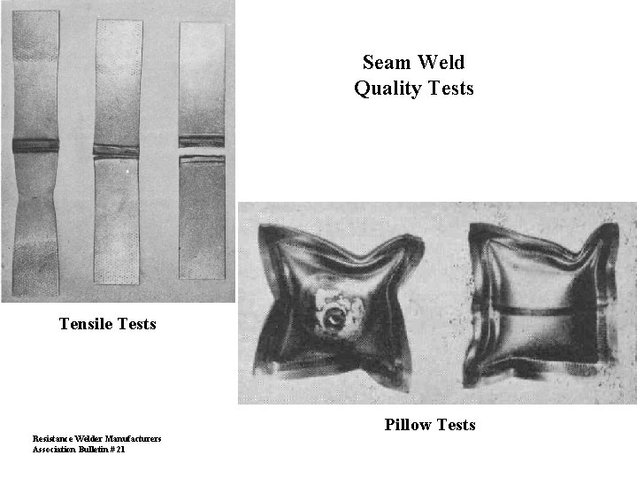 Seam Weld Quality Tests Tensile Tests Resistance Welder Manufacturers Association Bulletin # 21 Pillow