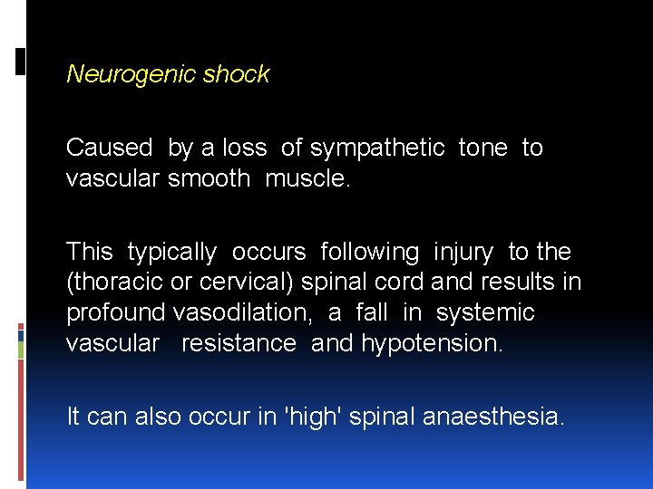 Neurogenic shock Caused by a loss of sympathetic tone to vascular smooth muscle. This