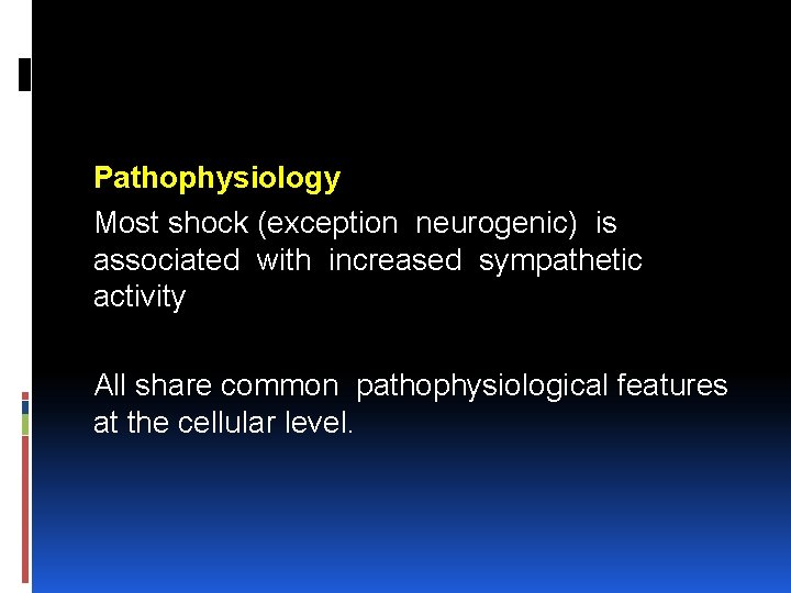 Pathophysiology Most shock (exception neurogenic) is associated with increased sympathetic activity All share common