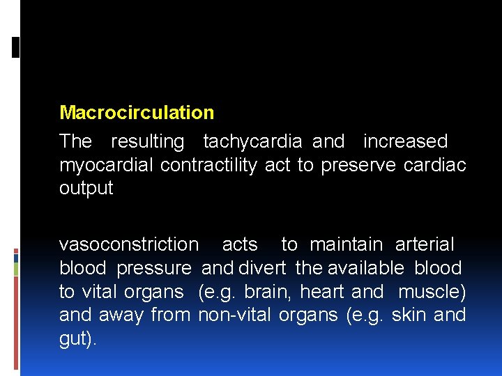 Macrocirculation The resulting tachycardia and increased myocardial contractility act to preserve cardiac output vasoconstriction
