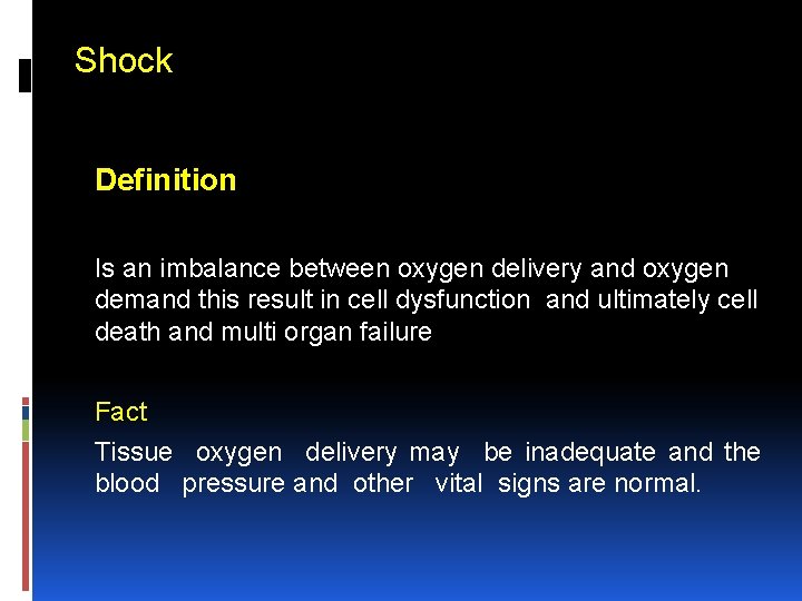 Shock Definition Is an imbalance between oxygen delivery and oxygen demand this result in