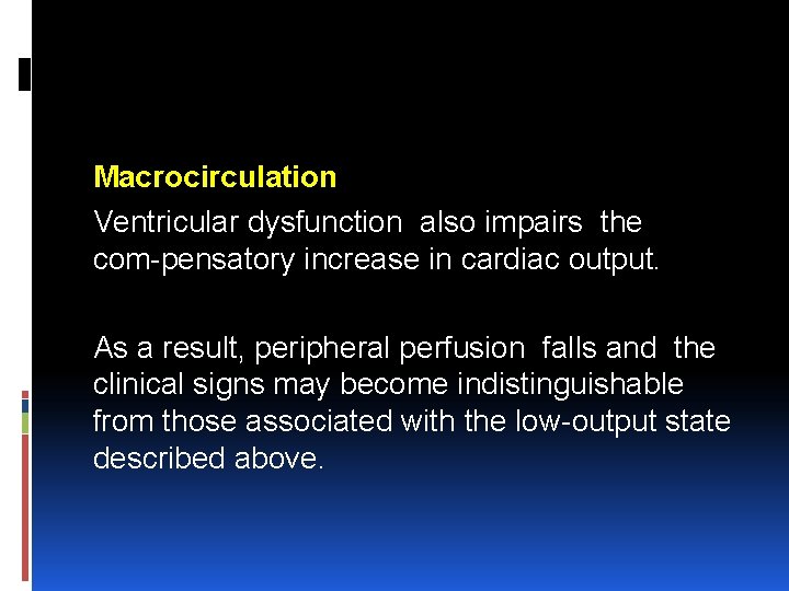 Macrocirculation Ventricular dysfunction also impairs the com pensatory increase in cardiac output. As a