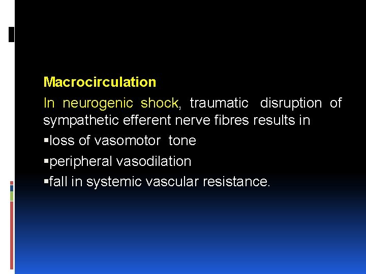 Macrocirculation In neurogenic shock, traumatic disruption of sympathetic efferent nerve fibres results in loss