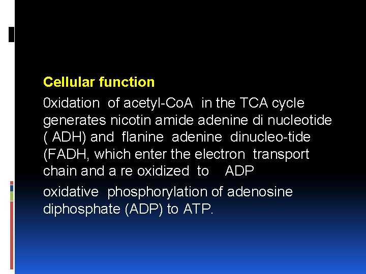 Cellular function 0 xidation of acetyl Co. A in the TCA cycle generates nicotin