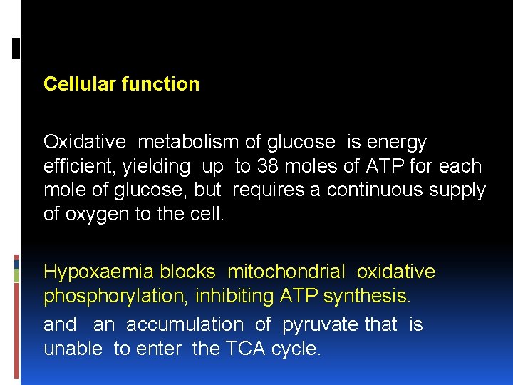 Cellular function Oxidative metabolism of glucose is energy efficient, yielding up to 38 moles