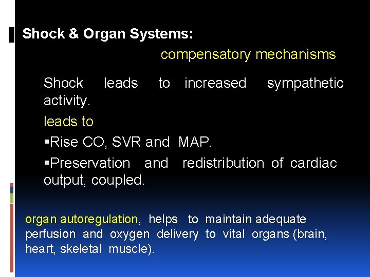 Shock & Organ Systems: compensatory mechanisms Shock leads to increased sympathetic activity. leads to