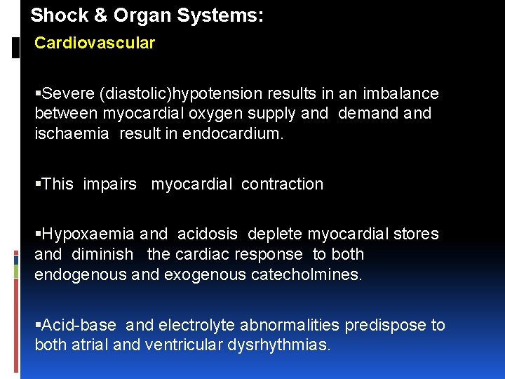 Shock & Organ Systems: Cardiovascular Severe (diastolic)hypotension results in an imbalance between myocardial oxygen