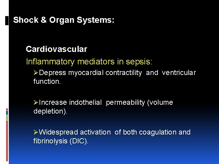 Shock & Organ Systems: Cardiovascular Inflammatory mediators in sepsis: ØDepress myocardial contractility and ventricular