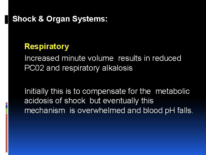 Shock & Organ Systems: Respiratory Increased minute volume results in reduced PC 02 and
