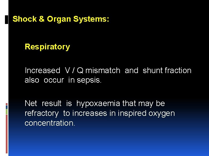Shock & Organ Systems: Respiratory Increased V / Q mismatch and shunt fraction also