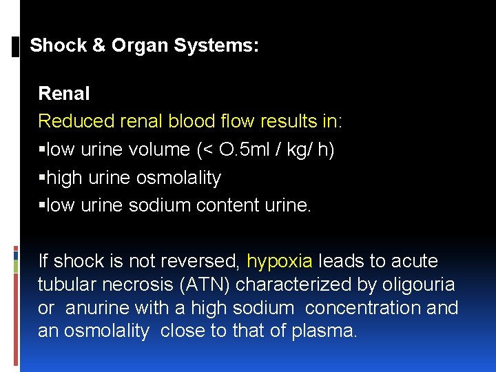 Shock & Organ Systems: Renal Reduced renal blood flow results in: low urine volume
