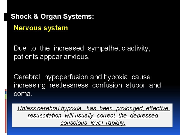 Shock & Organ Systems: Nervous system Due to the increased sympathetic activity, patients appear