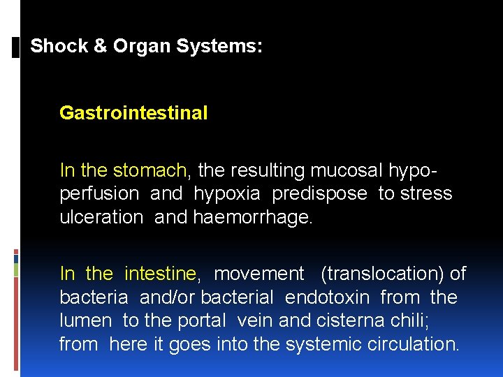 Shock & Organ Systems: Gastrointestinal In the stomach, the resulting mucosal hypo perfusion and