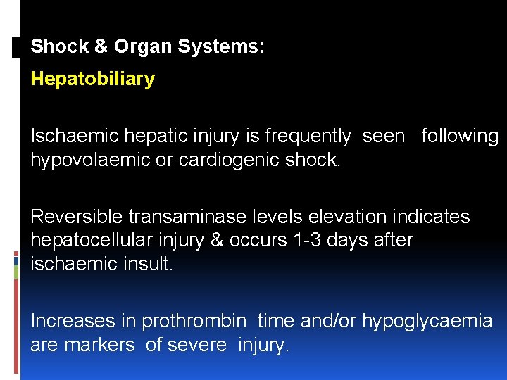 Shock & Organ Systems: Hepatobiliary Ischaemic hepatic injury is frequently seen following hypovolaemic or